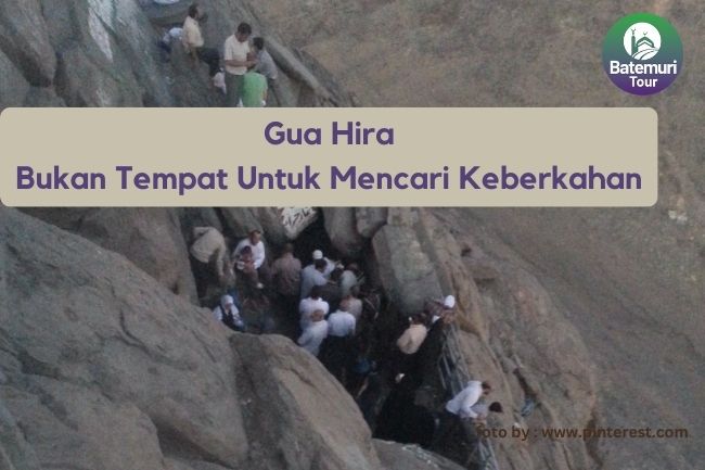 Gua Hira Bukan Tempat Untuk Mencari Keberkahan